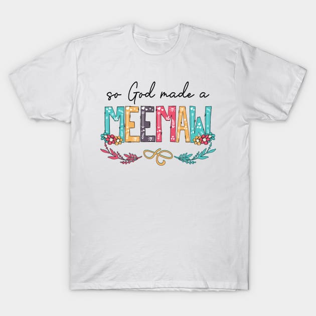 So God Made A Meemaw Happy Mother's Day T-Shirt by KIMIKA